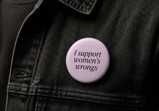 I Support Women’s Wrongs Button Pin