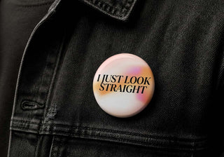 I Just Look Straight Button Pin