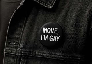 Move, I’m Gay! Button Pin