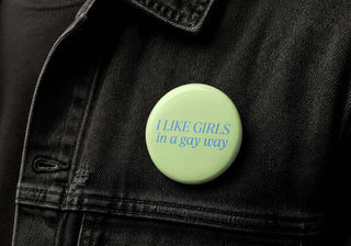 I Like Girls in a Gay Way Button Pin