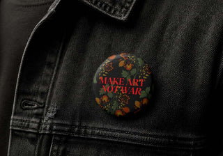 Make Art Not War Button Pin