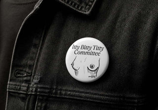 Itty Bitty Titty Committee Button Pin