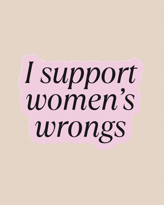 I Support Women’s Wrongs Sticker