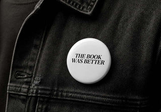 The Book Was Better Button Pin