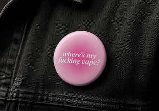 Where’s my Fucking Vape? Button Pin